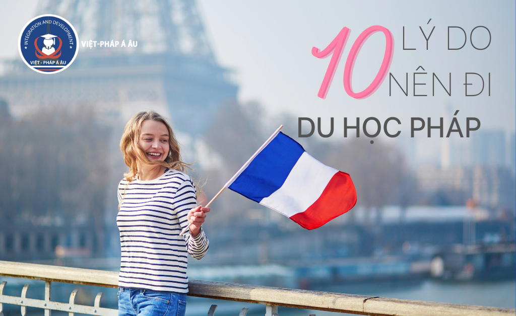 10 lý do nên đi du học Pháp